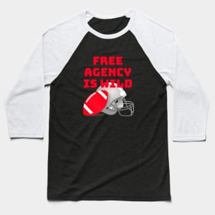 Free Agency Is Wild, American Football, Football Baseball T-Shirt